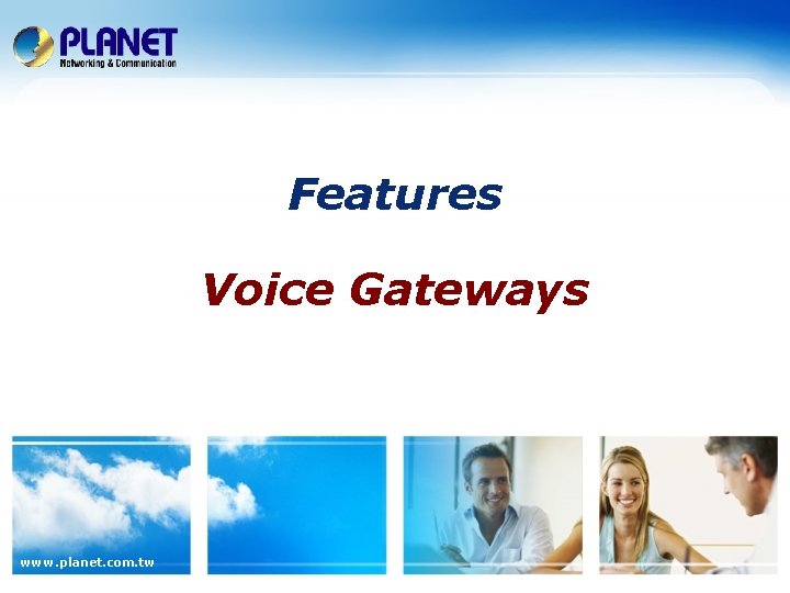 Features Voice Gateways www. planet. com. tw 