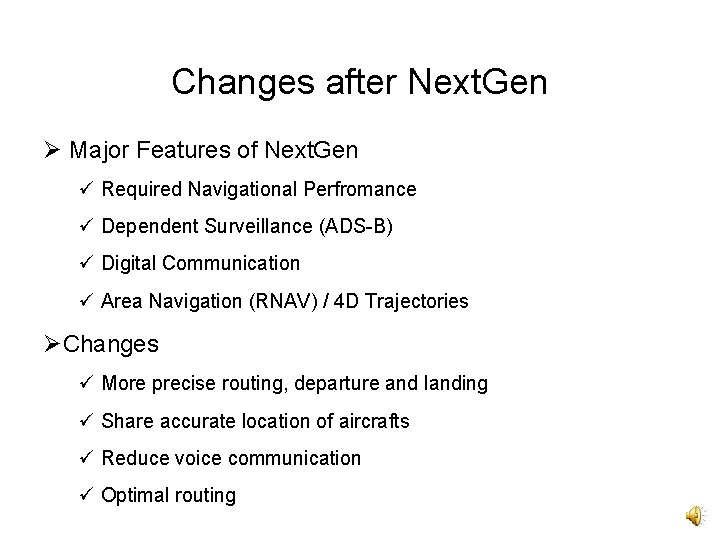 Changes after Next. Gen Ø Major Features of Next. Gen ü Required Navigational Perfromance