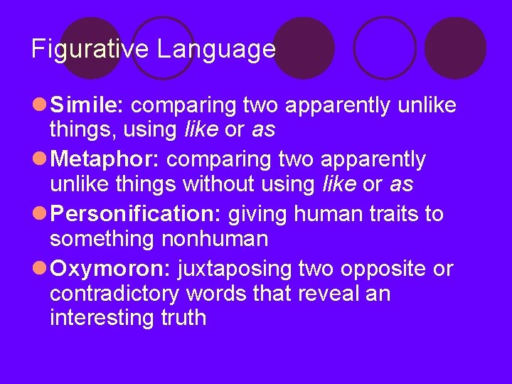 Figurative Language l Simile: comparing two apparently unlike things, using like or as l