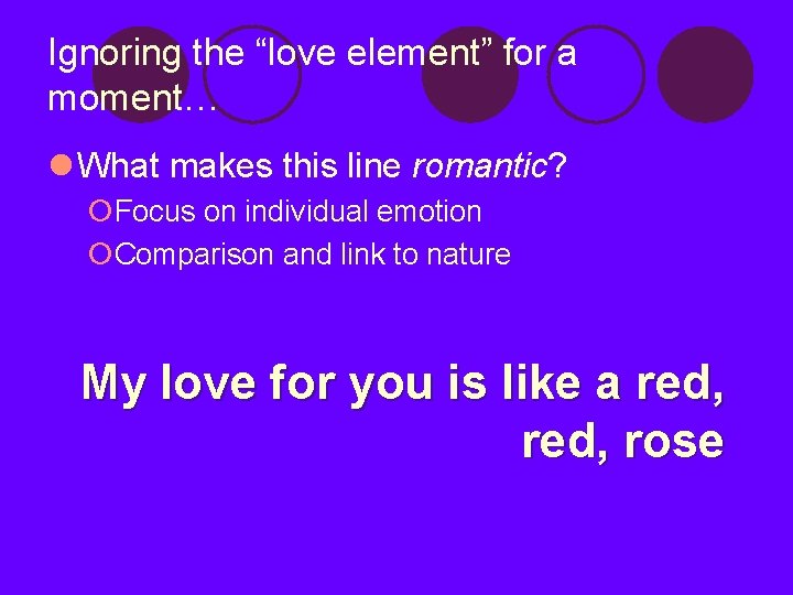 Ignoring the “love element” for a moment… l What makes this line romantic? ¡Focus