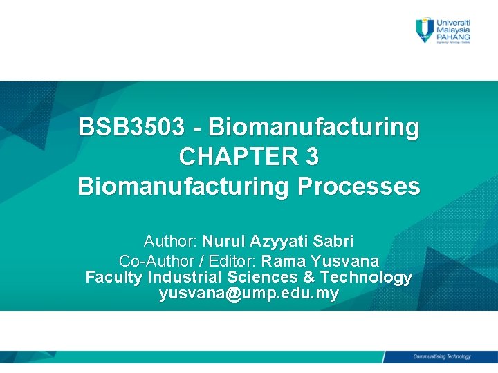 BSB 3503 - Biomanufacturing CHAPTER 3 Biomanufacturing Processes Author: Nurul Azyyati Sabri Co-Author /