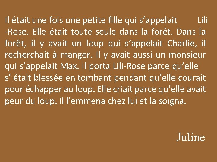 Il était une fois une petite fille qui s’appelait Lili -Rose. Elle était toute