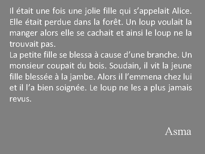 Il était une fois une jolie fille qui s’appelait Alice. Elle était perdue dans