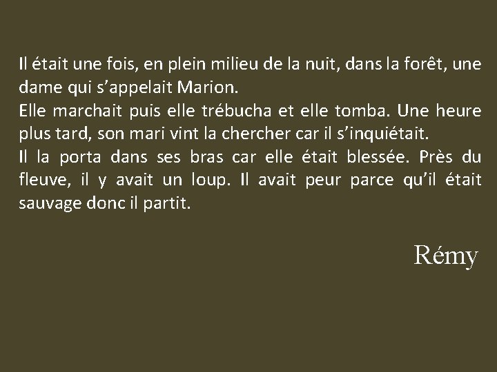 Il était une fois, en plein milieu de la nuit, dans la forêt, une