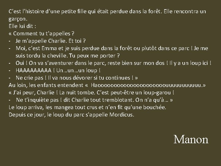 C’est l’histoire d’une petite fille qui était perdue dans la forêt. Elle rencontra un