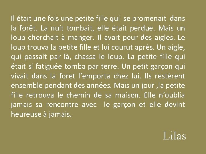 Il était une fois une petite fille qui se promenait dans la forêt. La
