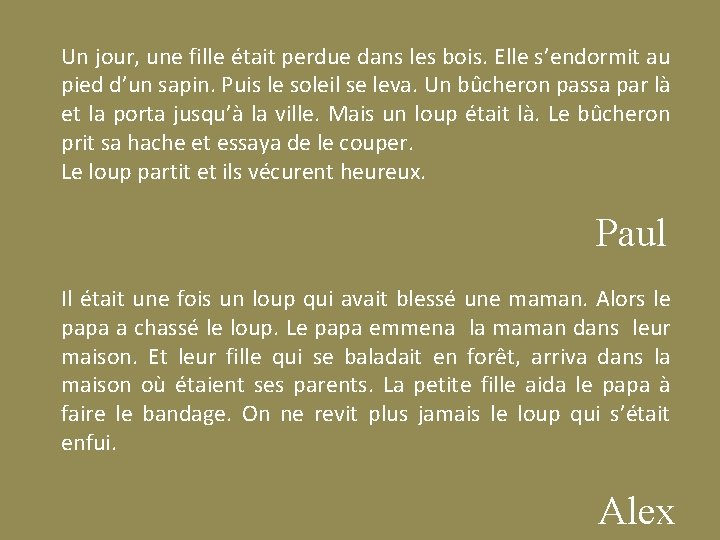 Un jour, une fille était perdue dans les bois. Elle s’endormit au pied d’un