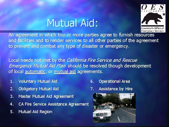 Mutual Aid: An agreement in which two or more parties agree to furnish resources