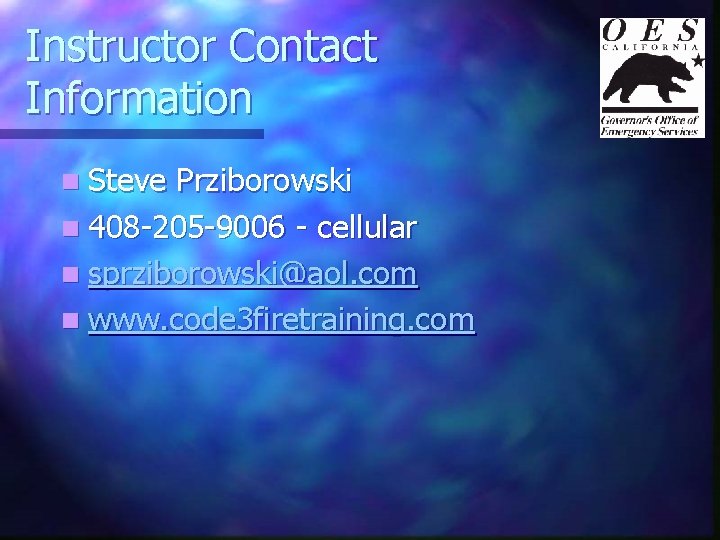 Instructor Contact Information n Steve Prziborowski n 408 -205 -9006 - cellular n sprziborowski@aol.