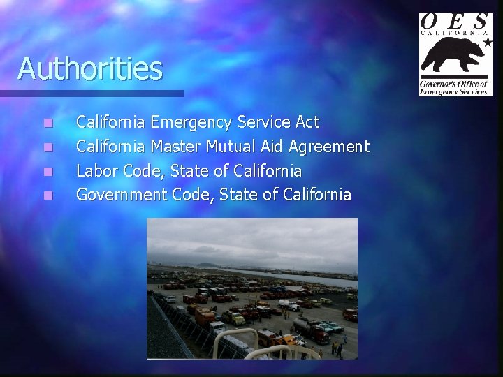 Authorities n n California Emergency Service Act California Master Mutual Aid Agreement Labor Code,