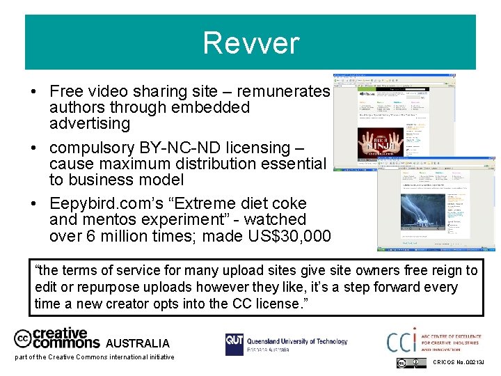 Revver • Free video sharing site – remunerates authors through embedded advertising • compulsory