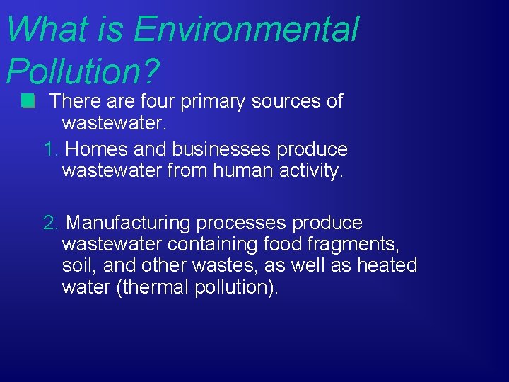 What is Environmental Pollution? There are four primary sources of wastewater. 1. Homes and