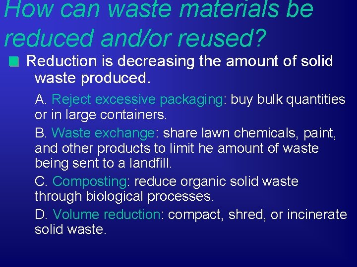 How can waste materials be reduced and/or reused? Reduction is decreasing the amount of