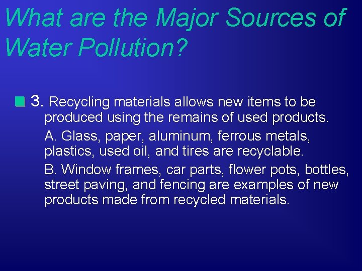 What are the Major Sources of Water Pollution? 3. Recycling materials allows new items