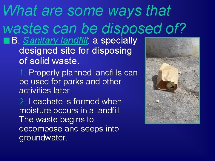 What are some ways that wastes can be disposed of? B. Sanitary landfill: a