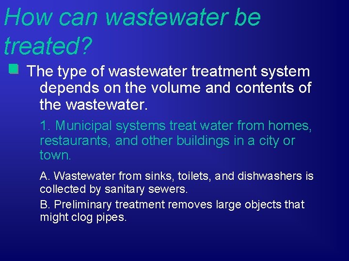 How can wastewater be treated? The type of wastewater treatment system depends on the