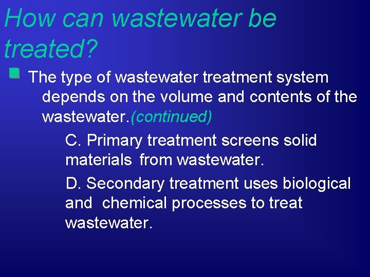 How can wastewater be treated? The type of wastewater treatment system depends on the