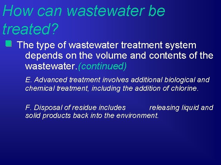 How can wastewater be treated? The type of wastewater treatment system depends on the