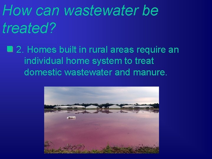 How can wastewater be treated? 2. Homes built in rural areas require an individual