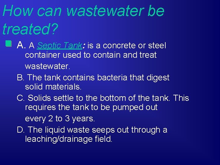 How can wastewater be treated? A. A Septic Tank: is a concrete or steel