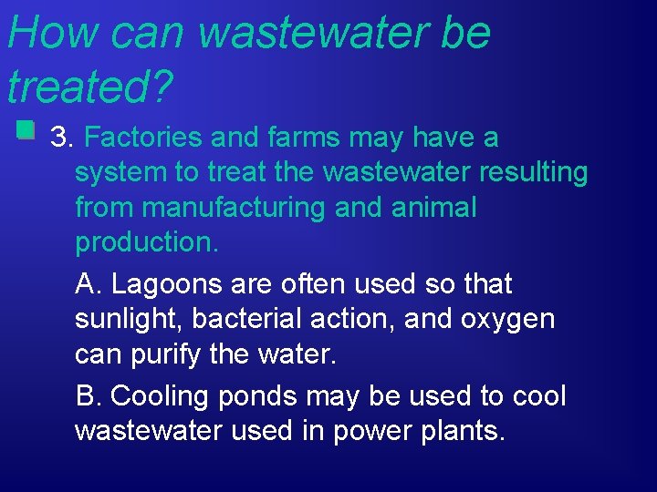 How can wastewater be treated? 3. Factories and farms may have a system to