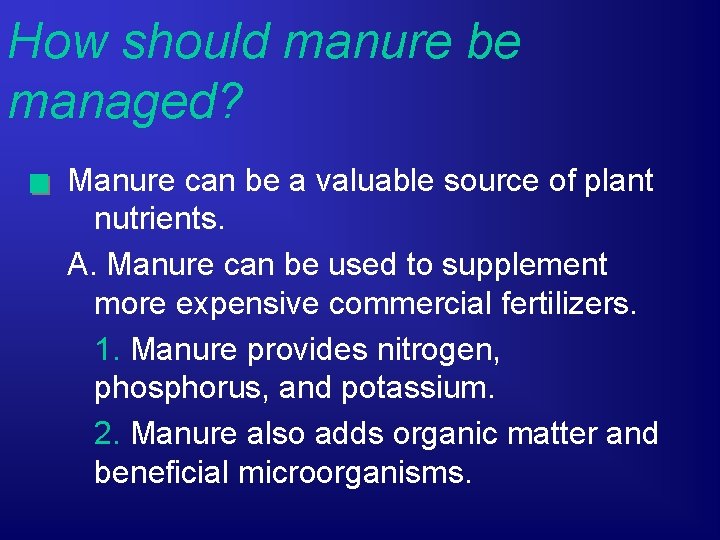 How should manure be managed? Manure can be a valuable source of plant nutrients.