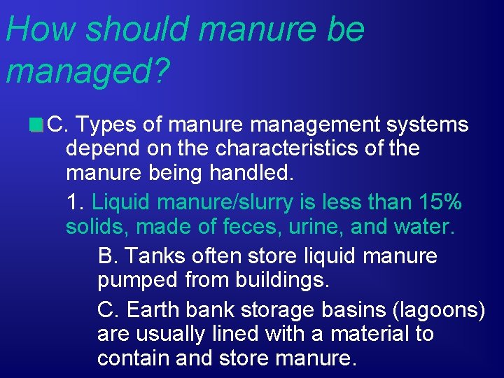 How should manure be managed? C. Types of manure management systems depend on the