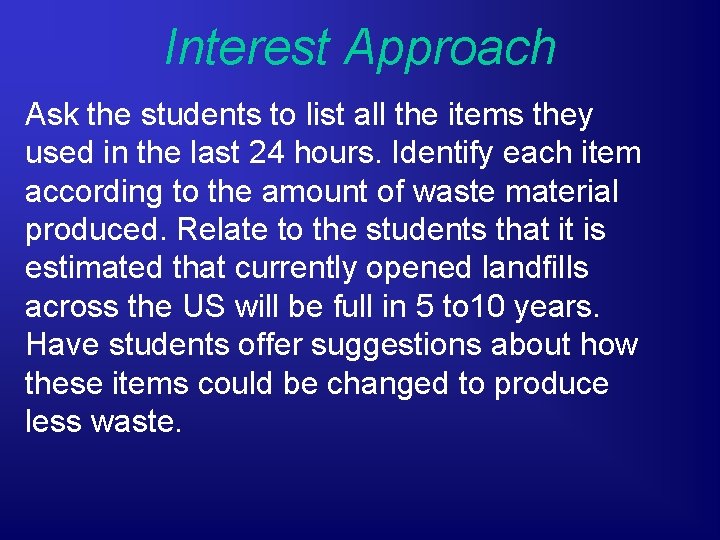 Interest Approach Ask the students to list all the items they used in the