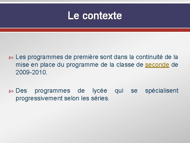 Le contexte Les programmes de première sont dans la continuité de la mise en