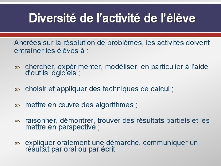 Diversité de l’activité de l’élève Ancrées sur la résolution de problèmes, les activités doivent