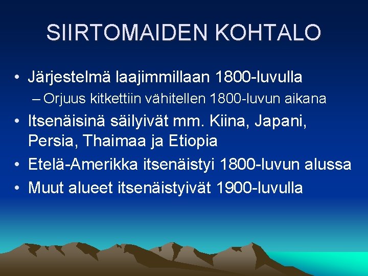 SIIRTOMAIDEN KOHTALO • Järjestelmä laajimmillaan 1800 -luvulla – Orjuus kitkettiin vähitellen 1800 -luvun aikana