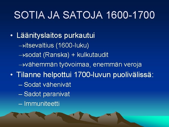 SOTIA JA SATOJA 1600 -1700 • Läänityslaitos purkautui itsevaltius (1600 -luku) sodat (Ranska) +