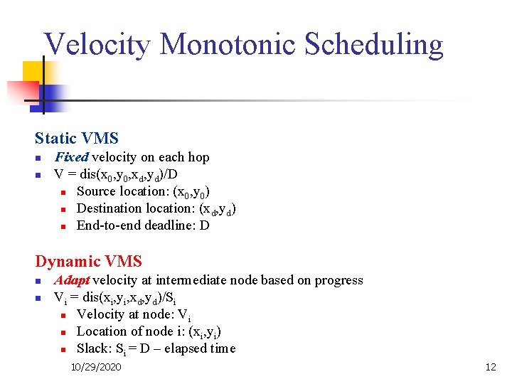 Velocity Monotonic Scheduling Static VMS n n Fixed velocity on each hop V =