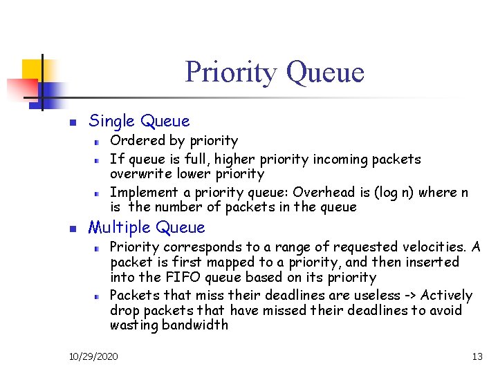 Priority Queue n Single Queue Ordered by priority If queue is full, higher priority