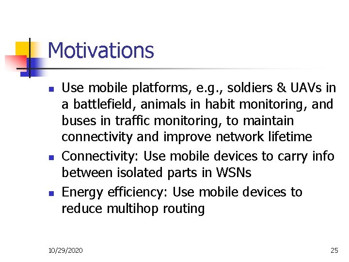 Motivations n n n Use mobile platforms, e. g. , soldiers & UAVs in