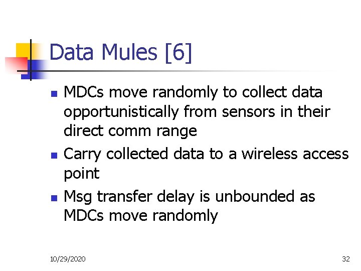 Data Mules [6] n n n MDCs move randomly to collect data opportunistically from