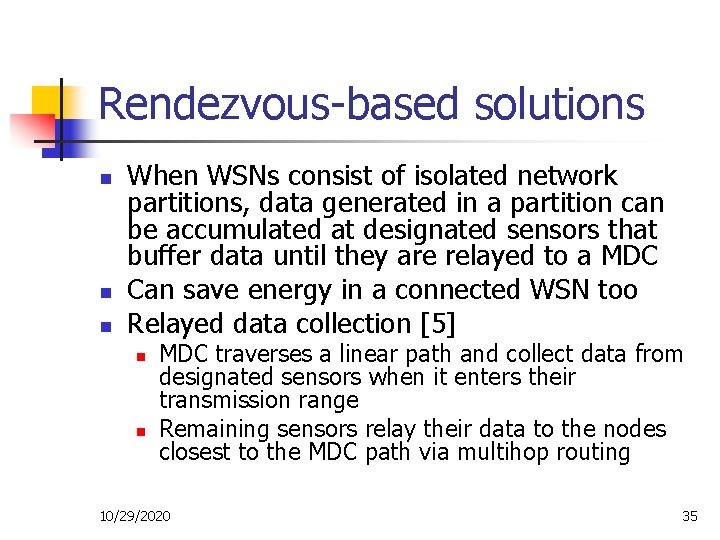Rendezvous-based solutions n n n When WSNs consist of isolated network partitions, data generated