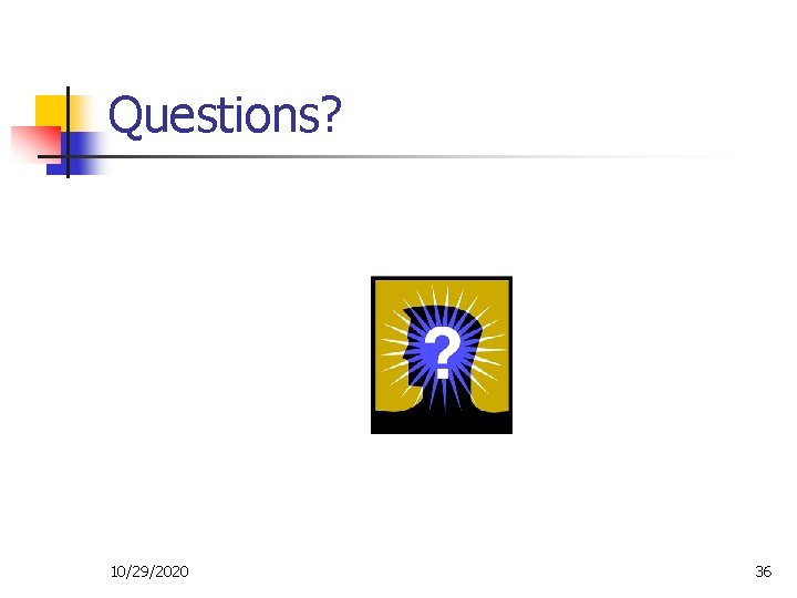 Questions? 10/29/2020 36 