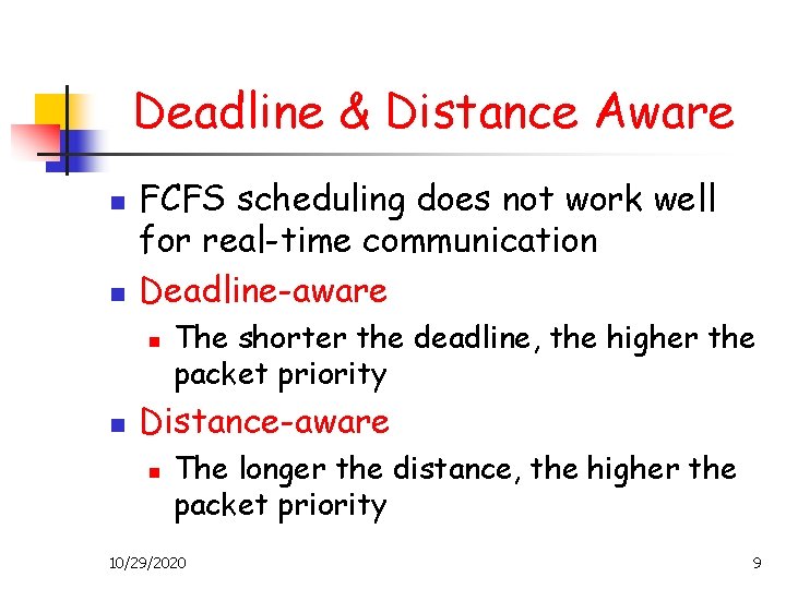 Deadline & Distance Aware n n FCFS scheduling does not work well for real-time