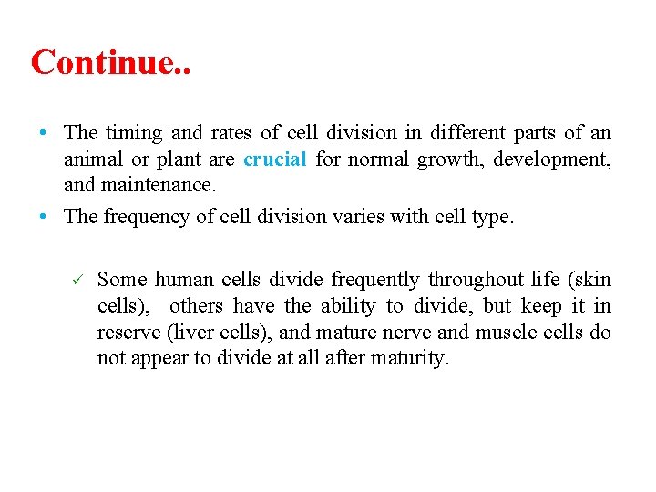 Continue. . • The timing and rates of cell division in different parts of