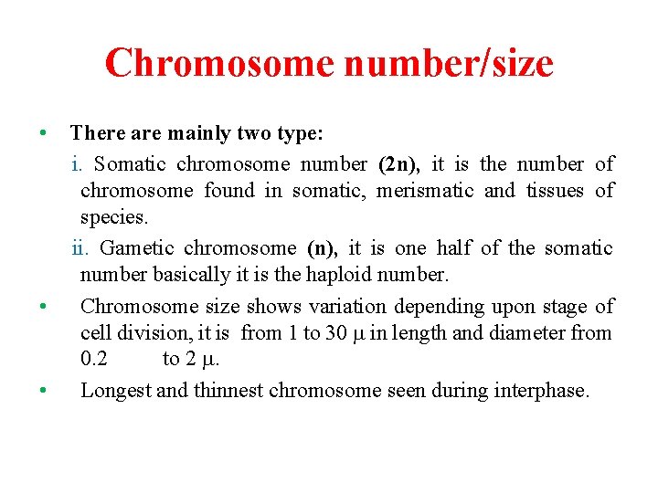 Chromosome number/size • There are mainly two type: i. Somatic chromosome number (2 n),