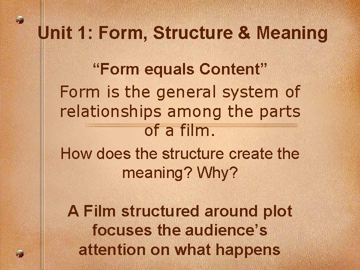 Unit 1: Form, Structure & Meaning “Form equals Content” Form is the general system