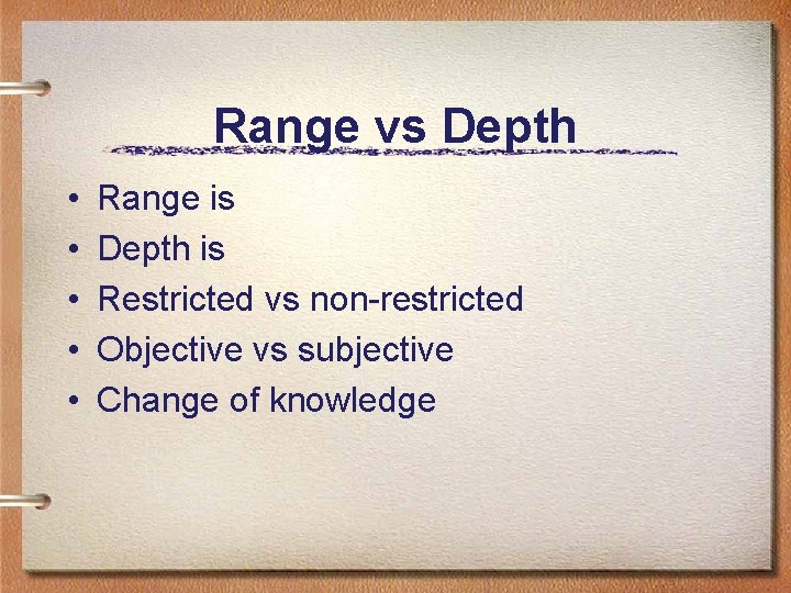 Range vs Depth • • • Range is Depth is Restricted vs non-restricted Objective