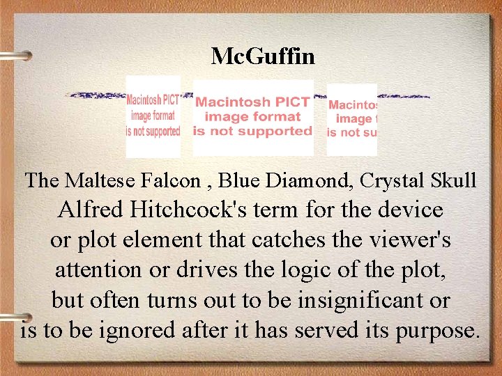 Mc. Guffin The Maltese Falcon , Blue Diamond, Crystal Skull Alfred Hitchcock's term for