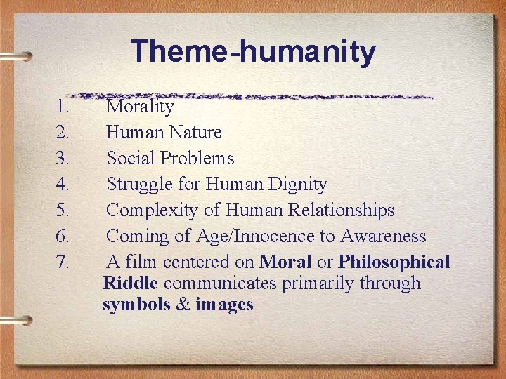 Theme-humanity 1. 2. 3. 4. 5. 6. 7. Morality Human Nature Social Problems Struggle