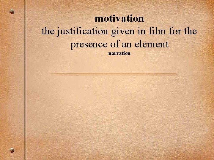 motivation the justification given in film for the presence of an element narration 