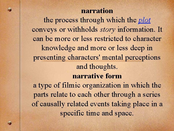 narration the process through which the plot conveys or withholds story information. It can