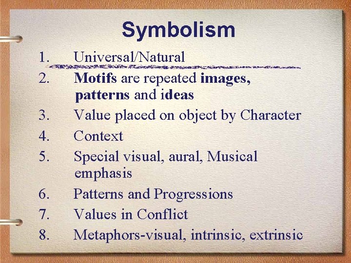 Symbolism 1. 2. 3. 4. 5. 6. 7. 8. Universal/Natural Motifs are repeated images,