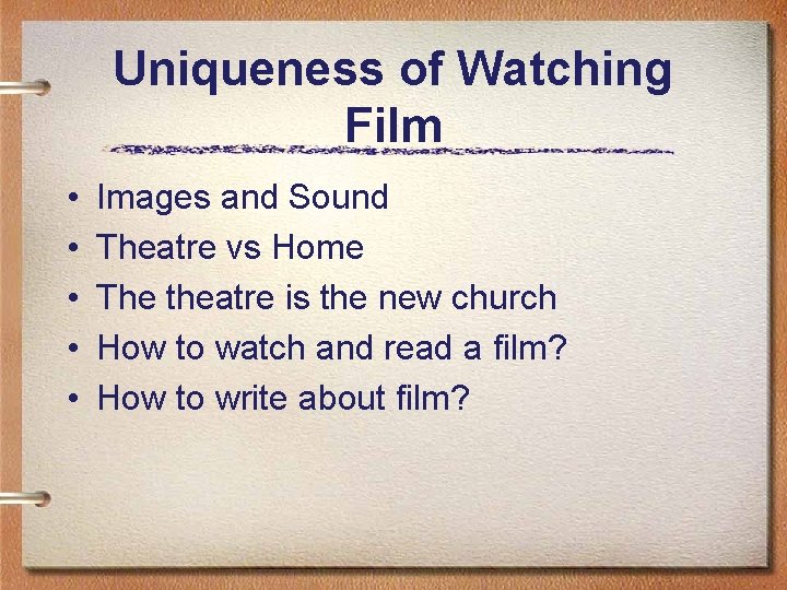Uniqueness of Watching Film • • • Images and Sound Theatre vs Home The