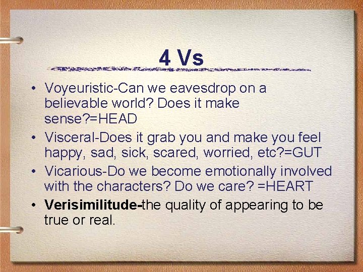 4 Vs • Voyeuristic-Can we eavesdrop on a believable world? Does it make sense?
